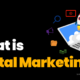 what is digital marketing