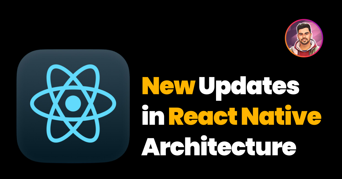 New Updates in React Native Architecture